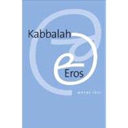 Kabbalah And Eros by Moshe Idel, 9780300108323