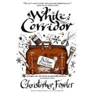 White Corridor A Peculiar Crimes Unit Mystery by FOWLER, CHRISTOPHER, 9780553588323