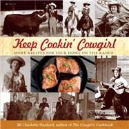 Keep Cookin' Cowgirl More Recipes for Your Home on the Range by Stanford, Jill, 9780762788323