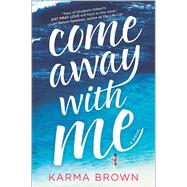 Come Away with Me by Brown, Karma, 9780778318323
