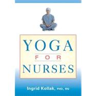 Yoga For Nurses by Kollak, Ingrid, 9780826138323