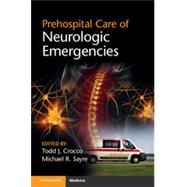 Prehospital Care of Neurologic Emergencies by Crocco, Todd J.; Sayre, Michael R., M.D., 9781107678323