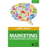 Strategic Integrated Marketing Communications by Percy; Larry, 9781138058323
