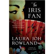 The Iris Fan A Novel of Feudal Japan by Rowland, Laura Joh, 9781250068323