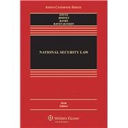 National Security Law by Dycus, Stephen; Berney, Arthur L.; Banks, William C.; Raven-Hansen, Peter, 9781454868323
