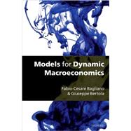 Models for Dynamic Macroeconomics by Bagliano, Fabio-Cesare; Bertola, Giuseppe, 9780199228324