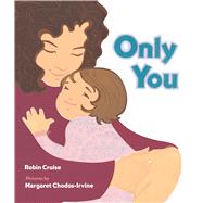 Only You by Cruise, Robin; Chodos-Irvine, Margaret, 9780544668324
