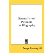 General Israel Putnam : A Biography by Hill, George Canning, 9780548488324