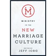 Ministry in the New Marriage Culture by Iorg, Jeff, 9781433688324