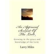 An Approved Servant of the Lord by Miles, Larry, 9781502508324