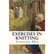 Exercises in Knitting by Mee, Cornelia, 9781523848324