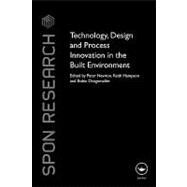 Technology, Design and Process Innovation in the Built Environment by Newton, Peter; Hampson, Keith; Drogemuller, Robin, 9780203928325