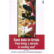 East Asia in Crisis: From Being a Miracle to Needing One? by Garnaut,Ross;Garnaut,Ross, 9780415198325