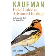 Kaufman Field Guide to Advanced Birding by Kaufman, Kenn, 9780547248325
