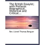 British Essayist; with Prefaces Biographical, Historical and Critical by Lionel Thomas Berguer, Rev, 9780554488325
