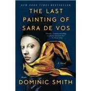 The Last Painting of Sara de Vos A Novel by Smith, Dominic, 9781250118325