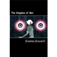 The Kingdom of Mei by Giavelli, Gianna, 9781475188325