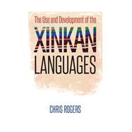The Use and Development of the Xinkan Languages by Rogers, Chris, 9781477308325