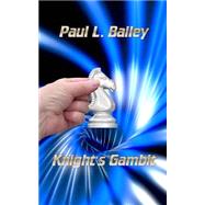 Knight's Gambit by Bailey, Paul L., 9781515158325