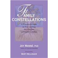 Family Constellations A Practical Guide to Uncovering the Origins of Family Conflict by Manne, Joy; Hellinger, Bert, 9781556438325