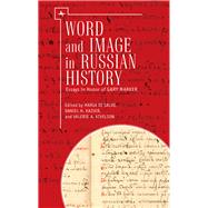 Word and Image in Russian History by Di Salvo, Maria; Kaiser, Daniel H.; Kivelson, Valerie A., 9781618118325