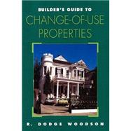 Builder's Guide to Change-Of-Use Properties by Woodson, R. Dodge, 9780070718326