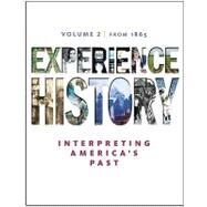 Experience History, Volume 2: Since 1865 by Davidson, James West; DeLay, Brian; Heyrman, Christine Leigh; Lytle, Mark; Stoff, Michael, 9780077368326