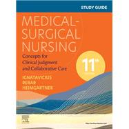 Study Guide for Medical-Surgical Nursing, 11th Edition by Donna D. Ignatavicius; Cherie R. Rebar, 9780323878326