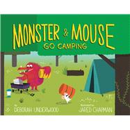Monster & Mouse Go Camping by Underwood, Deborah; Chapman, Jared, 9780544648326