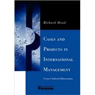 Cases and Projects in International Management Cross-Cultural Dimensions by Mead, Richard, 9780631218326