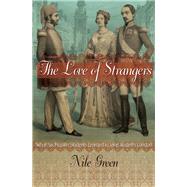 The Love of Strangers by Green, Nile, 9780691168326
