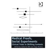 Medical Proofs, Social Experiments: Clinical Trials in Shifting Contexts by Will, Catherine; Moreira, Tiago, 9780754698326