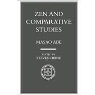Zen and Comparative Studies by Abe, Masao; Heine, Steven, 9780824818326