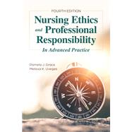 Nursing Ethics and Professional Responsibility in Advanced Practice by Grace, Pamela J.; Uveges, Melissa K., 9781284248326