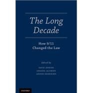 The Long Decade How 9/11 Changed the Law by Jenkins, David; Jacobsen, Amanda; Henriksen, Anders, 9780199368327