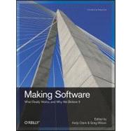 Making Software : What Really Works, and Why We Believe It by Oram, Andy, 9780596808327