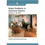 Major Problems in American History Volume 1: To 1877 by Cobbs, Elizabeth; Gjerde, Jon, 9780618678327