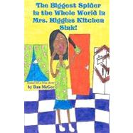 The Biggest Spider in the Whole World in Mrs. Higgins' Kitchen Sink! by McGee, Dan; Mcgee, Sara, 9781450558327