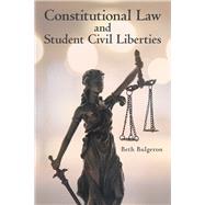 Constitutional Law and Student Civil Liberties by Bulgeron, Beth, 9781480878327