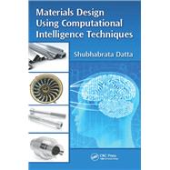 Materials Design Using Computational Intelligence Techniques by Datta; Shubhabrata, 9781482238327