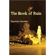 The Book of Ruin by Gonzlez, Rigoberto, 9781945588327