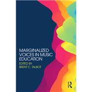 Marginalized Voices in Music Education by Talbot; Brent  C, 9780415788328