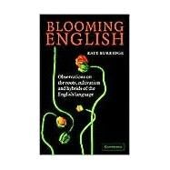 Blooming English: Observations on the Roots, Cultivation and Hybrids of the English Language by Kate Burridge, 9780521548328
