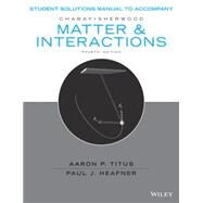Matter and Interactions, Student Solutions Manual by Chabay, Ruth W.; Sherwood, Bruce A., 9781119058328