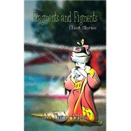Fragments and Figments : Short Stories by Rickert, John Thomas, 9781410708328
