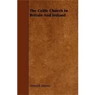 The Celtic Church in Britain and Ireland by Zimmer, Heinrich, 9781443788328