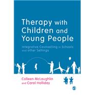 Therapy With Children and Young People by McLaughlin, Colleen; Holliday, Carol, 9781446208328