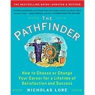 The Pathfinder How to Choose or Change Your Career for a Lifetime of Satisfaction and Success by Lore, Nicholas, 9781451608328