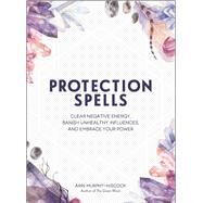 Protection Spells by Murphy-Hiscock, Arin, 9781507208328