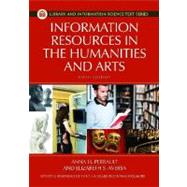 Information Resources in the Humanities and the Arts by Perrault, Anna H.; Aversa, Elizabeth Smith; Miller, Cynthia (CON); Wohlmuth, Sonia Ramirez (CON), 9781598848328